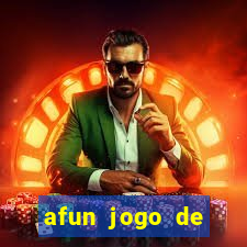 afun jogo de ganhar dinheiro